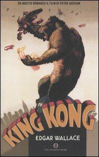 King Kong - Edgar Wallace - Libro Mondadori 2005, Oscar varia | Libraccio.it