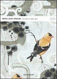 La luna è già alta - Maria Luisa Spaziani - Libro Mondadori 2006, Lo specchio | Libraccio.it