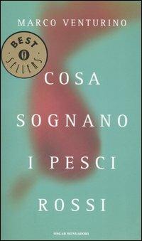Cosa sognano i pesci rossi - Marco Venturino - Libro Mondadori 2006, Oscar bestsellers | Libraccio.it