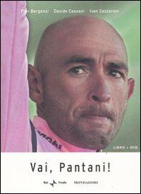 Vai, Pantani! Con DVD - Pier Bergonzi, Davide Cassani, Ivan Zazzaroni - Libro Mondadori 2007, Ingrandimenti | Libraccio.it