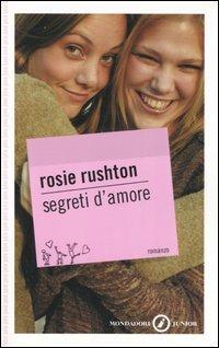 Segreti d'amore - Rosie Rushton - Libro Mondadori 2006, Gaia junior | Libraccio.it