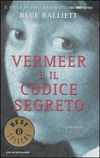 Vermeer e il codice segreto - Blue Balliett - Libro Mondadori 2006, Oscar bestsellers | Libraccio.it