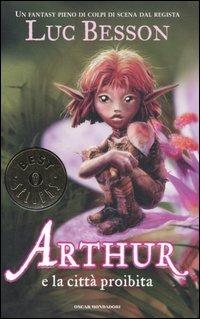 Arthur e la città proibita - Luc Besson - Libro Mondadori 2006, Oscar bestsellers | Libraccio.it