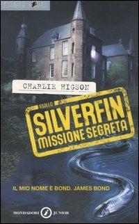 Silverfin missione segreta. Young Bond - Charlie Higson - Libro Mondadori 2006, Junior giallo | Libraccio.it