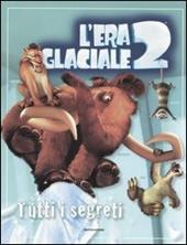 L' era glaciale 2. Tutti i segreti