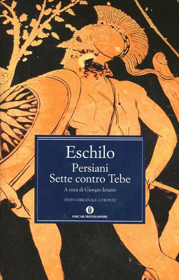 Persiani-Sette contro Tebe. Testo greco a fronte - Eschilo - Libro Mondadori 2006, Oscar classici greci e latini | Libraccio.it