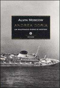 Andrea Doria. Un naufragio pieno di misteri - Alvin Moscow - Libro Mondadori 2006, Oscar storia | Libraccio.it