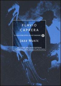 Jazz music. Dai classici alle nuove promesse. I protagonisti della musica afroamericana - Flavio Caprera - Libro Mondadori 2006, Piccola biblioteca oscar | Libraccio.it