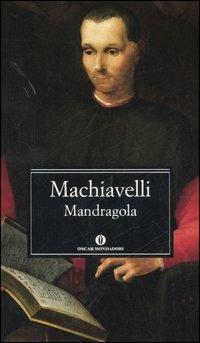 Mandragola - Niccolò Machiavelli - Libro Mondadori 2006, Oscar classici | Libraccio.it