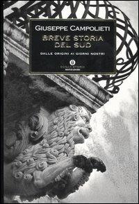 Breve storia del sud. Dalle origini ai giorni nostri - Giuseppe Campolieti - Libro Mondadori 2006, Oscar storia | Libraccio.it