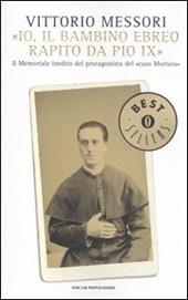 «Io, il bambino ebreo rapito da Pio IX». Il memoriale inedito del protagonista del «caso Mortara»