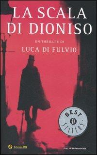 La scala di Dioniso - Luca Di Fulvio - Libro Mondadori 2006, Oscar bestsellers | Libraccio.it