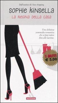 La regina della casa - Sophie Kinsella - Libro Mondadori 2006, I miti | Libraccio.it