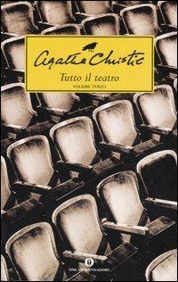 Tutto il teatro: L'ospite inatteso-La tela del ragno-Delitto sul nilo-I tre maghi della truffa. Vol. 3 - Agatha Christie - Libro Mondadori 2006, Oscar scrittori moderni | Libraccio.it