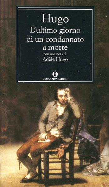 L' ultimo giorno di un condannato a morte - Victor Hugo - Libro Mondadori 2006, Nuovi oscar classici | Libraccio.it