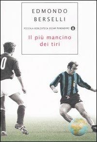 Il più mancino dei tiri - Edmondo Berselli - Libro Mondadori 2006, Piccola biblioteca oscar | Libraccio.it