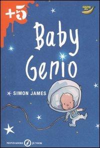 Baby genio - Simon James - Libro Mondadori 2006, Junior +5 | Libraccio.it