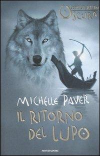 Il ritorno del lupo. Cronache dell'era oscura. Vol. 2 - Michelle Paver - Libro Mondadori 2006 | Libraccio.it