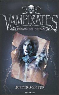 I demoni dell'oceano. Vampirates - Justin Somper - Libro Mondadori 2006 | Libraccio.it