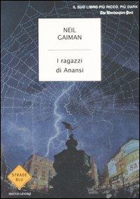 I ragazzi di Anansi - Neil Gaiman - Libro Mondadori 2006, Strade blu. Fiction | Libraccio.it