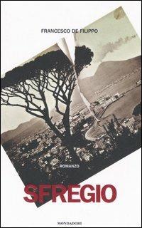 Sfregio - Francesco De Filippo - Libro Mondadori 2006, Varia di letteratura | Libraccio.it