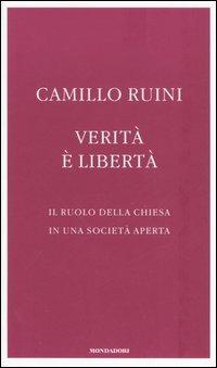 Verità è libertà. Il ruolo della Chiesa in una società aperta - Camillo Ruini - Libro Mondadori 2006, Frecce | Libraccio.it