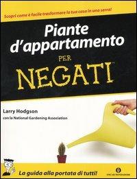 Piante d'appartamento per negati - Larry Hodgson - Libro Mondadori 2006, Oscar manuali | Libraccio.it