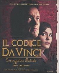 Il Codice da Vinci. Sceneggiatura illustrata - Akiva Goldsman - Libro Mondadori 2006 | Libraccio.it