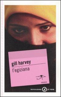 L' egiziana - Gill Harvey - Libro Mondadori 2006, Gaia junior | Libraccio.it