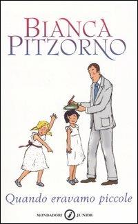 Quando eravamo piccole - Bianca Pitzorno - Libro Mondadori 2006, Junior +11 | Libraccio.it