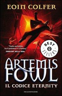 Il codice eternity. Artemis Fowl - Eoin Colfer - Libro Mondadori 2006, Oscar bestsellers | Libraccio.it