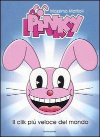 Pinky. Il clik più veloce del mondo - Massimo Mattioli - Libro Mondadori 2006 | Libraccio.it
