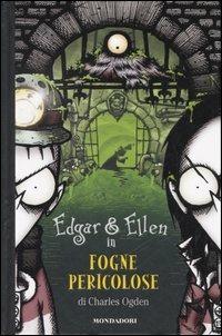 Fogne pericolose - Charles Ogden - Libro Mondadori 2006, Edgar e Ellen | Libraccio.it