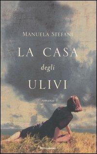 La casa degli ulivi - Manuela Stefani - Libro Mondadori 2006, Omnibus | Libraccio.it