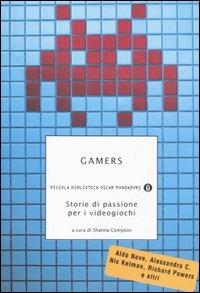 Gamers. Storie di passione per i videogiochi  - Libro Mondadori 2006, Piccola biblioteca oscar | Libraccio.it