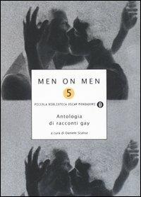 Men on men. Antologia di racconti gay. Vol. 5  - Libro Mondadori 2006, Piccola biblioteca oscar | Libraccio.it