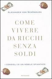 Come vivere da ricchi senza soldi. I consigli di un nobile spiantato