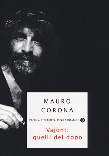 Vajont: quelli del dopo - Mauro Corona - Libro Mondadori 2006, Piccola biblioteca oscar | Libraccio.it