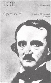 Opere scelte - Edgar Allan Poe - Libro Mondadori 2006, I Meridiani collezione | Libraccio.it