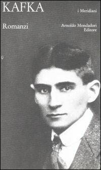 Romanzi - Franz Kafka - Libro Mondadori 2006, I Meridiani collezione | Libraccio.it