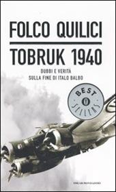Tobruk 1940. Dubbi e verità sulla fine di Italo Balbo