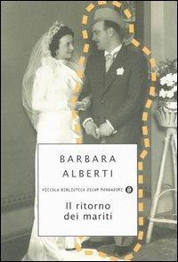 Il ritorno dei mariti - Barbara Alberti - Libro Mondadori 2006, Piccola biblioteca oscar | Libraccio.it