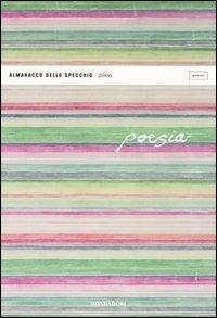 Almanacco dello Specchio 2006. Poesia  - Libro Mondadori 2006, Lo specchio | Libraccio.it