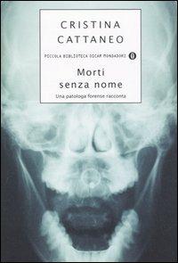 Morti senza nome - Cristina Cattaneo - Libro Mondadori 2006, Piccola biblioteca oscar | Libraccio.it