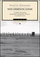 Non dimenticatemi. Le lettere dal gulag del grande matematico, filosofo e sacerdote russo