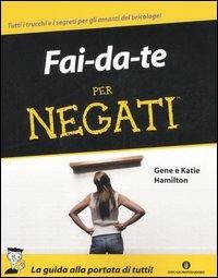Fai da te per negati - Gene Hamilton, Katie Hamilton - Libro Mondadori 2006, Oscar manuali | Libraccio.it