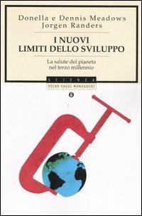 I nuovi limiti dello sviluppo. La salute del pianeta nel terzo millennio - Donella Meadows, Dennis Meadows, Jorgen Randers - Libro Mondadori 2006, Oscar saggi | Libraccio.it