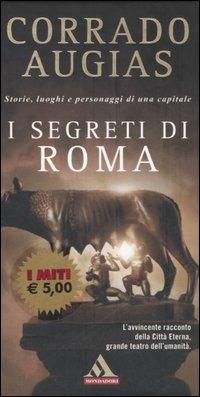 I segreti di Roma. Storie, luoghi e personaggi di una capitale - Corrado Augias - Libro Mondadori 2006, I miti | Libraccio.it