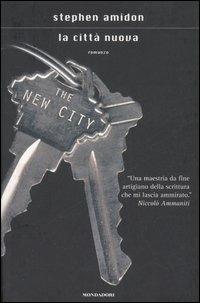 La città nuova - Stephen Amidon - Libro Mondadori 2006, Scrittori italiani e stranieri | Libraccio.it