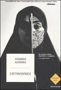 L' attentatrice - Yasmina Khadra - Libro Mondadori 2006, Strade blu. Fiction | Libraccio.it